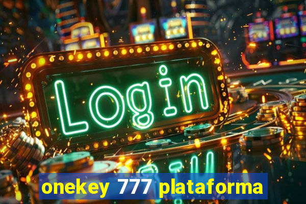 onekey 777 plataforma